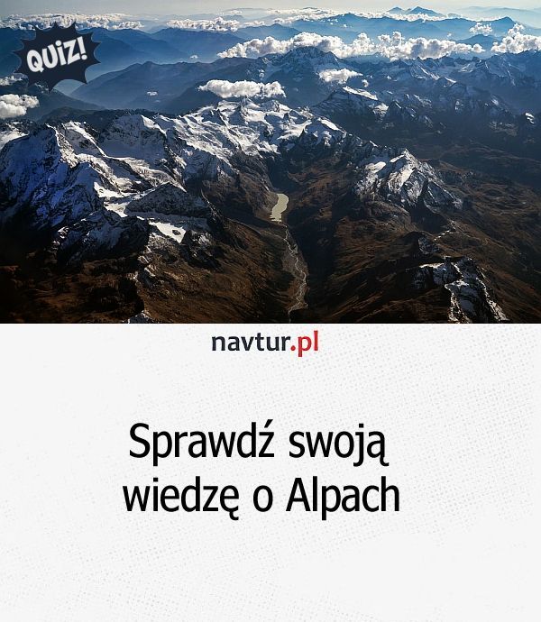 Sprawdź swoją wiedzę o Alpach